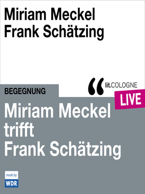 cover image of Miriam Meckel trifft Frank Schätzing--lit.COLOGNE live (ungekürzt)